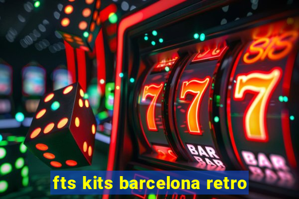 fts kits barcelona retro